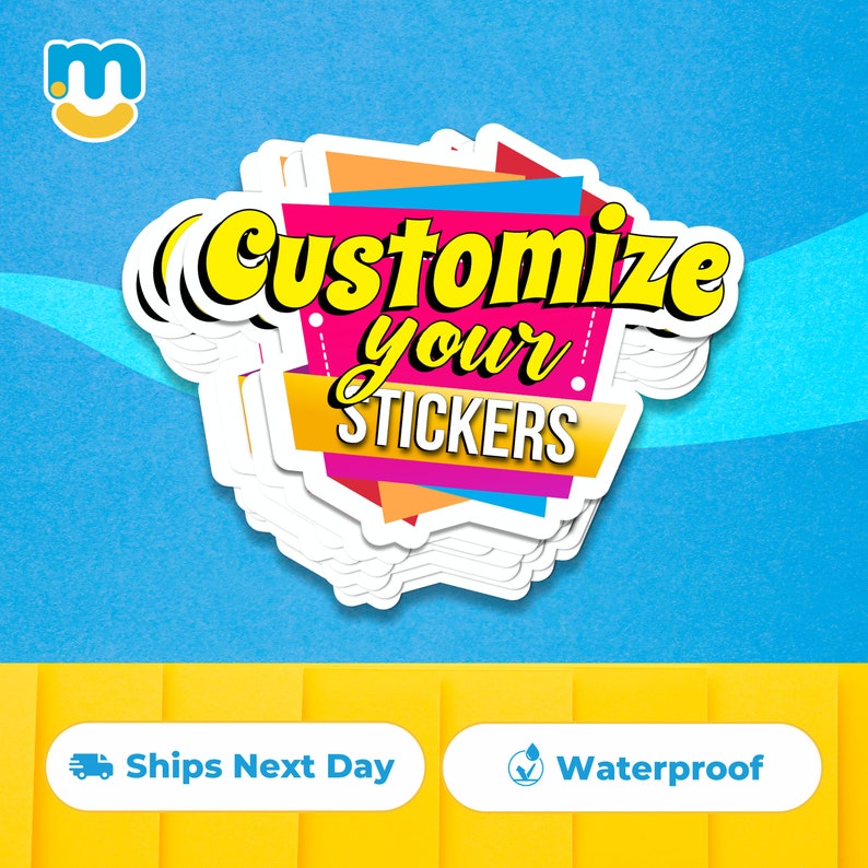 May include: A stack of colorful, customizable stickers with the text "Customize your stickers" in yellow letters. The stickers are waterproof and ship next day.
