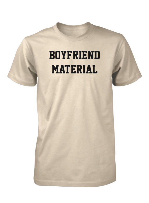 Boyfriend Material T-Shirt Boyfriend Material T-Shirt
