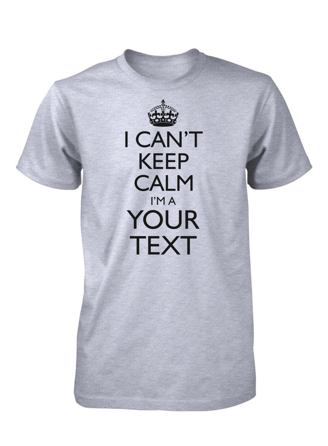 I Can't Keep Calm I'm A Custom Personalized T Shirt - Etsy