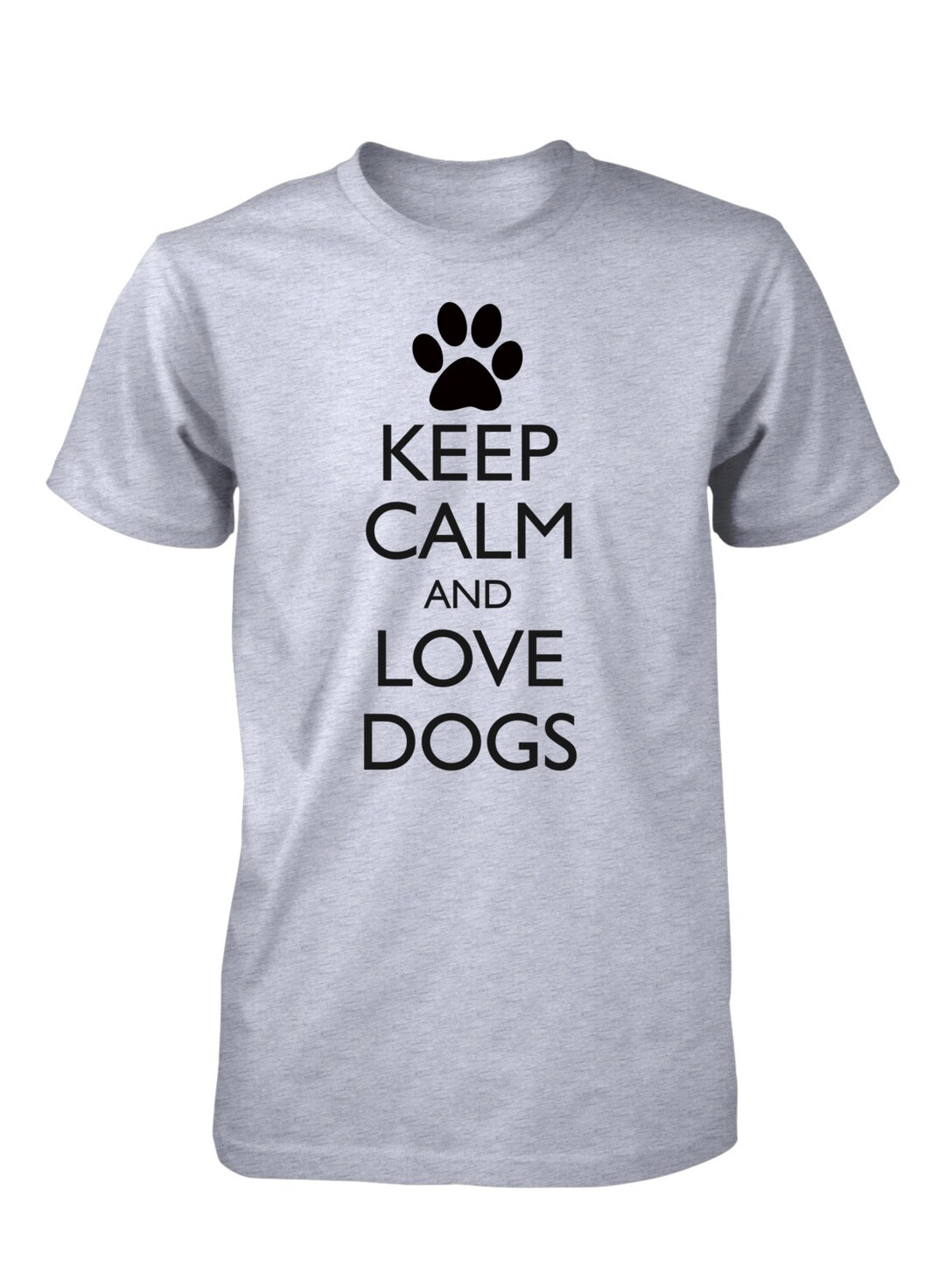Keep Calm and Love Dogs T Shirt Funny Puppy Pet Tees Etsy