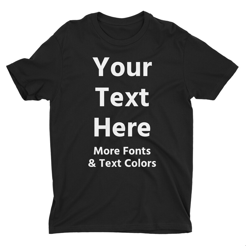 Custom Made Personalized Text Shirts Create Your Own TShirt Etsy