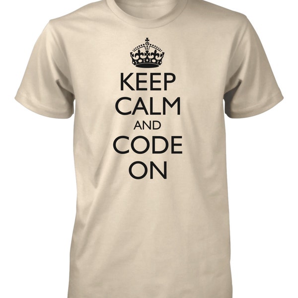 Keep Calm and Code On T Shirt - Funny Computers Coding Tee