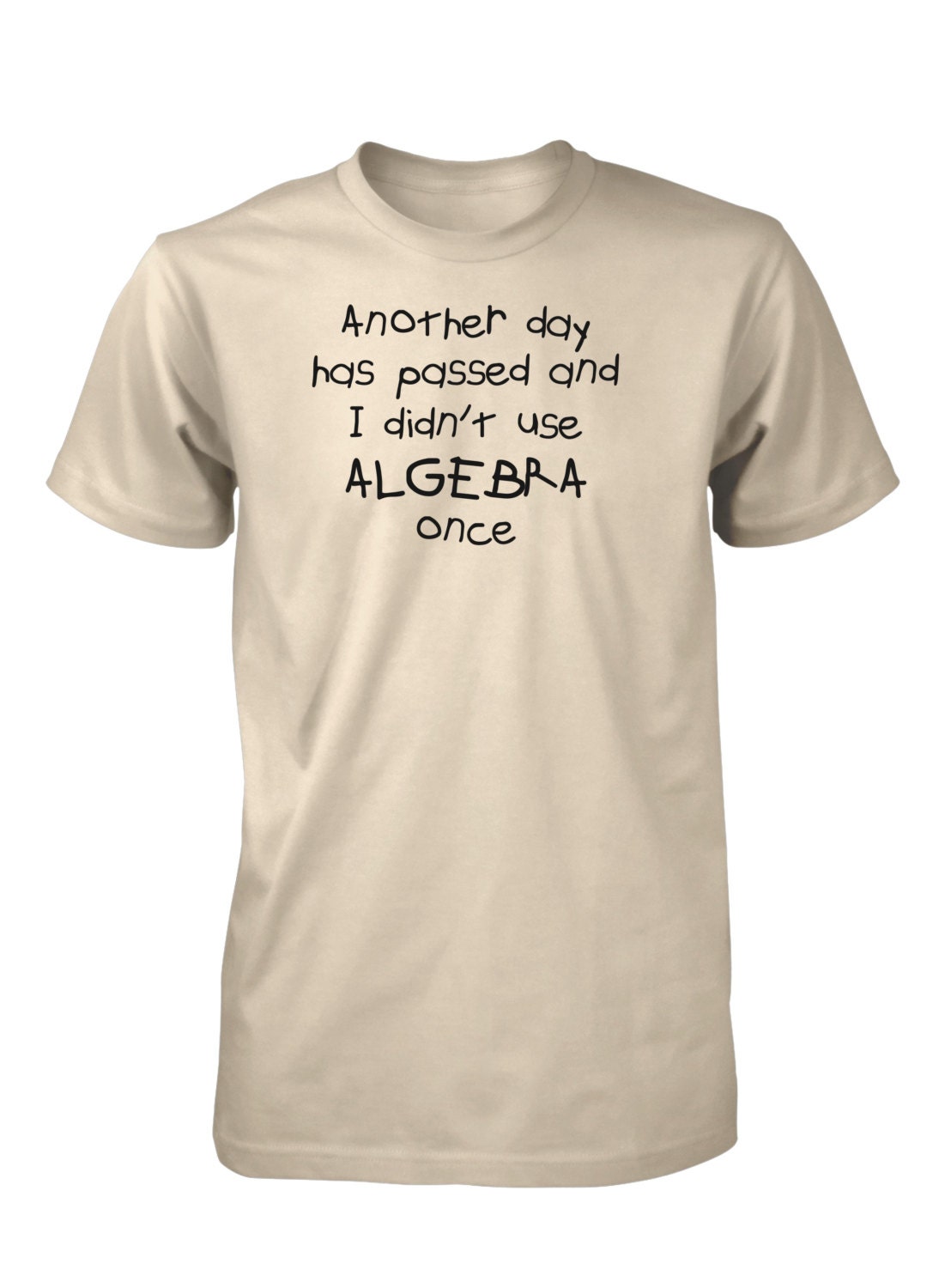 Didn't Use Algebra Once T-Shirt Didn't Use Algebra Once T-Shirt
