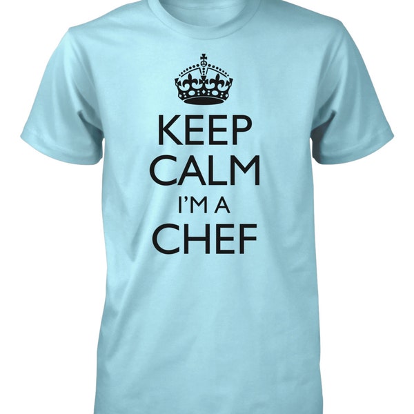 Keep Calm I'm a Chef T Shirt - Funny Cook Restaurant Tees