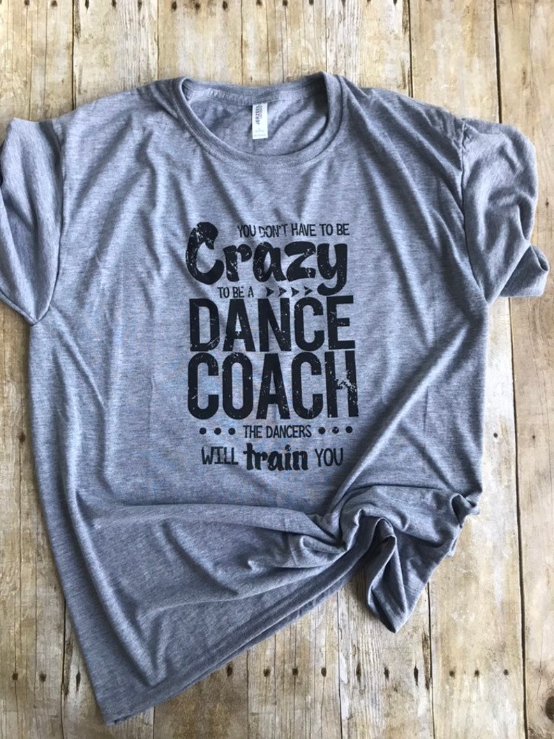 Dance Coach Dance Teacher Dance Instructor Shirt Dancers Train Etsy