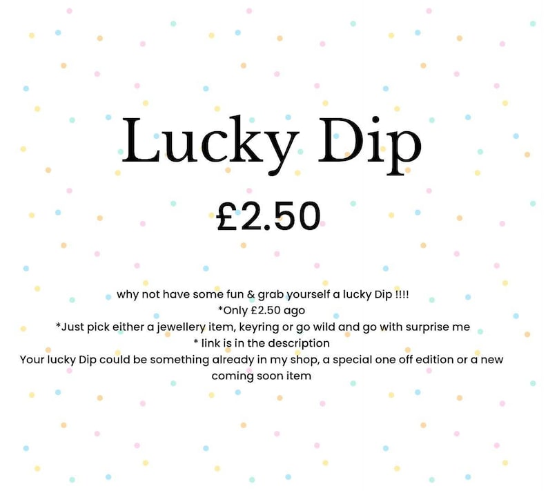 May include: White background with pastel polka dots. The text "Lucky Dip" is displayed in a large, elegant font. Below, the price is listed. Additional text describes the item as a surprise selection of jewelry, keyrings, or other items.