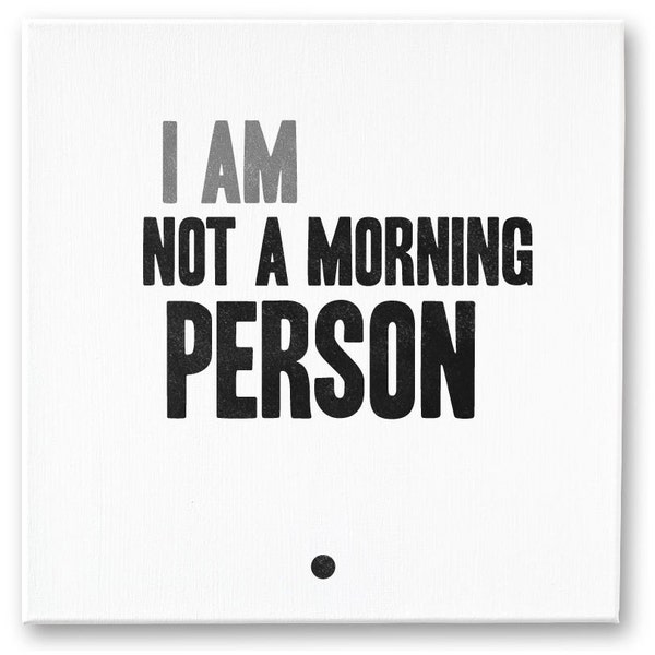 Hand painted Canvas Quote Typography Art - I am not a morning person