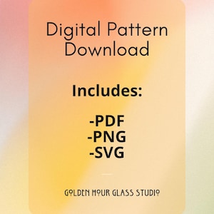 May include: Digital Pattern Download graphic on a gradient background of orange, yellow, and green. The text includes "Includes: -PDF -PNG -SVG" and the Golden Hour Glass Studio logo.