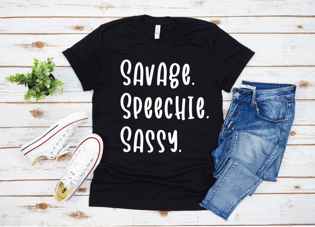 Savage Speechie Sassy Shirt SLP Gift Speech Therapy Shirt - Etsy