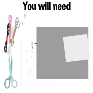 May include: Image showing craft supplies needed for a project. Includes scissors, thread in black, pink, white, and gray, a needle, a hook, a cat-shaped template, a gray square, and a white square. The text "You will need" is at the top.