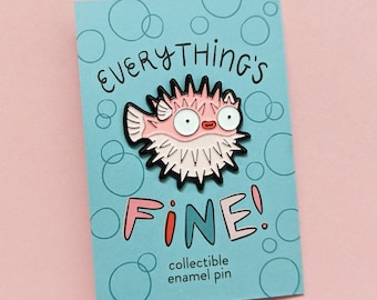 Pufferfish Everything's Fine Anxiety Enamel Pin
