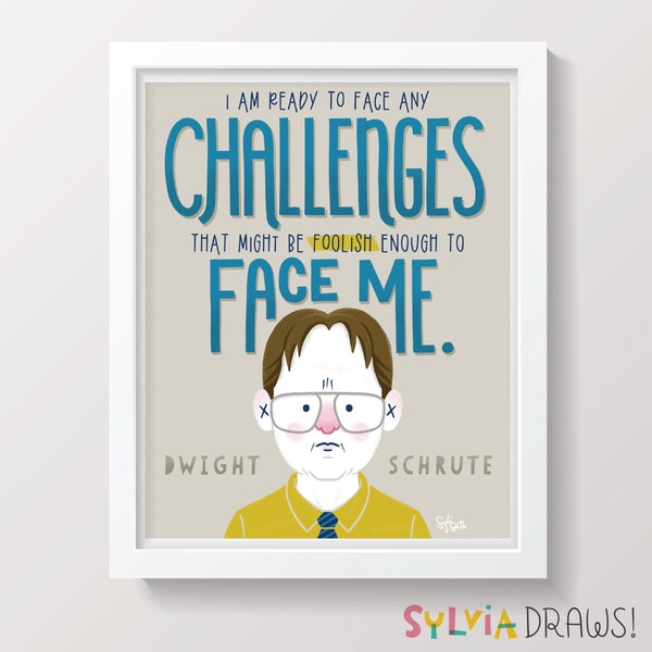 Dwight Schrute Inspirational Quote Print - I am ready to face any challenges that might be foolish enough to face me