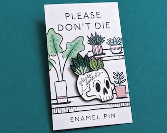 Please Don't Die House Plant Skull Enamel Pin