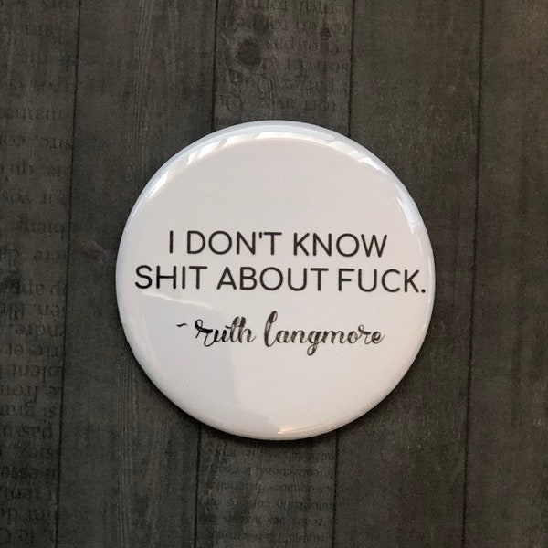 Ruth Langmore Pinback Buttons, Magnets, Cosmetic Mirror, Ozark Memorabilia, Rutherino, I Don't Know Shit About Fuck