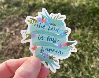 The Lord is My Banner CLEAR Vinyl Die Cut Sticker | Bible Verse | Exodus 17:15 | Faith Sticker | Christian Sticker | Waterbottle Sticker