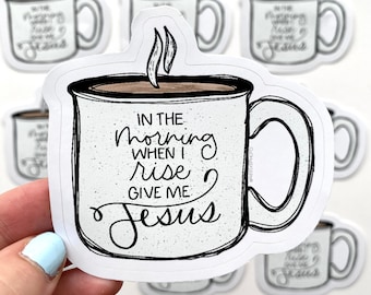 In the Morning When I rise Give Me Jesus Cream Vinyl Die Cut Sticker | Campfire Mug |Bible Verse  | Christian Sticker | Laptop Sticker