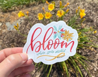 Bloom Where You’re Planted Vinyl Die Cut Sticker | Faith Sticker | Christian Sticker | Jesus Sticker | Laptop Sticker | Waterbottle Sticker