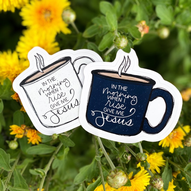 In the Morning When I rise Give Me Jesus Cream Vinyl Die Cut Sticker Campfire Mug Bible Verse Christian Sticker Laptop Sticker image 2