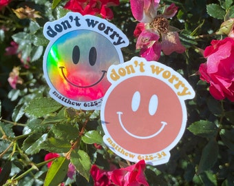 Don't Worry Happy Face Matthew 6:25-34 color or holographic Vinyl Die Cut Jesus Bible Verse Faith Inspired Christian Sticker