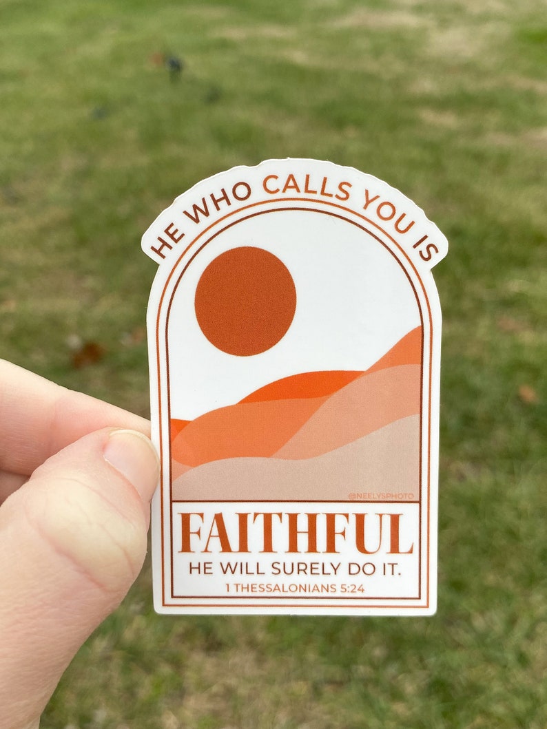 He Who Calls You is Faithful Vinyl Die cut Sticker Bible Verse 1 Thessalonians 5:24 Jesus Faith Christian Sticker Laptop Sticker image 2