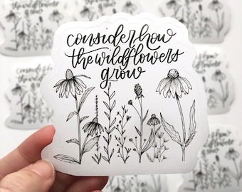 Consider How The Wildflowers Grow Vinyl Die Cut Sticker | Bible Verse Luke 12:27 | Jesus | Faith | Christian Sticker | Laptop Sticker