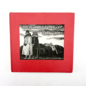 EDWARD GOREY The Glorious Nosebleed Fifth Alphabet / Dodd, Mead & Company Second Printing / ISBN 0396070310 / 1974 Vintage Hardcover Book