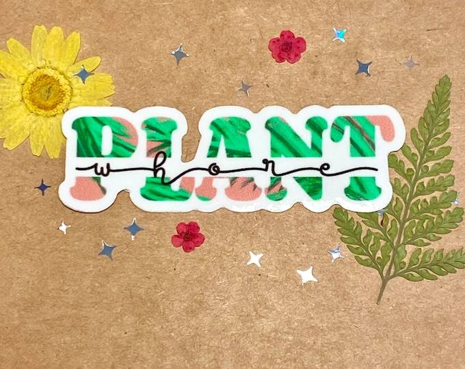 Plant Whore sticker