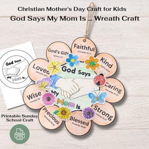 May include: A handmade Mother's Day wreath craft for kids, featuring a flower-shaped design with the text "God Says My Mom Is..." and various positive attributes like "Kind" and "Blessed". Includes a printable Sunday School craft.