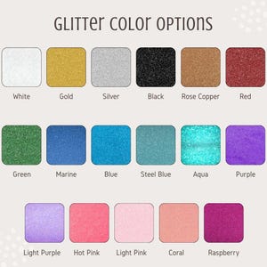 May include: A color chart titled GLITTER COLOR OPTIONS featuring eighteen square swatches of glitter in white, gold, silver, black, rose copper, red, green, marine, blue, steel blue, aqua, purple, light purple, hot pink, light pink, coral, and raspberry.
