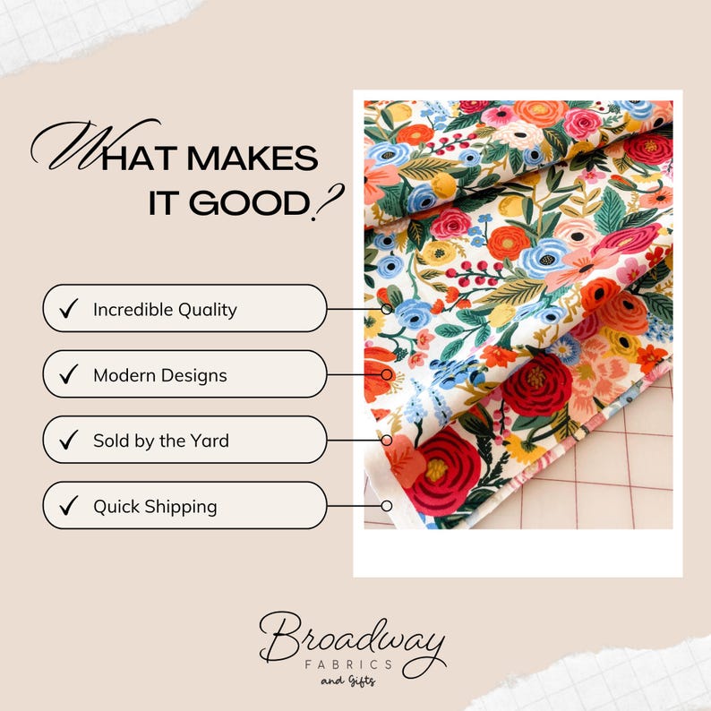 May include: Floral fabric rolls with red, pink, blue, and yellow flowers on a white background. The image includes text that reads "WHAT MAKES IT GOOD?" and "Broadway Fabrics and Gifts."