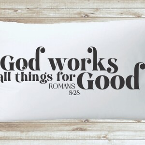 God works all things for good Romans 8:28 modern scripture pillowcase - standard pillowcase faith based gift item