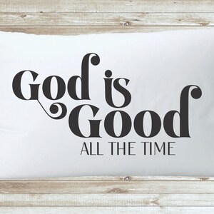 God is Good all the time modern scripture pillowcase - standard pillowcase faith based gift item