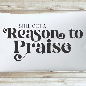 Reason to Praise modern scripture pillowcase - standard pillowcase faith based gift item