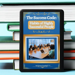 May include: A blue and gold ebook cover with the title "The Success Code: Habits of Highly Successful People" by Kirsten Campbell. The cover features a photo of a group of people in a meeting.