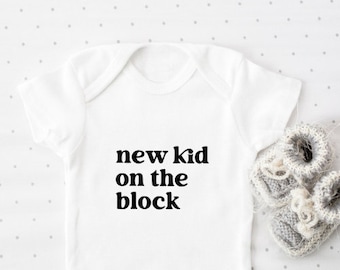 New Kid on the Block Baby Shirt - Pregnancy Reveal Body Suit - Baby Shirt with Sayings - Baby Announcement Tee Shirt- Newborn Shirt for Baby