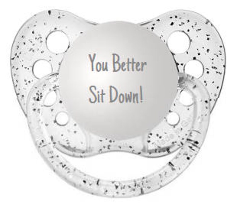 Funny Baby Announcement Family Pregnancy We Are Pregnant Unique Baby Reveal You Better Sit Down Binkie Pregnancy Reveal Pacifier image 1