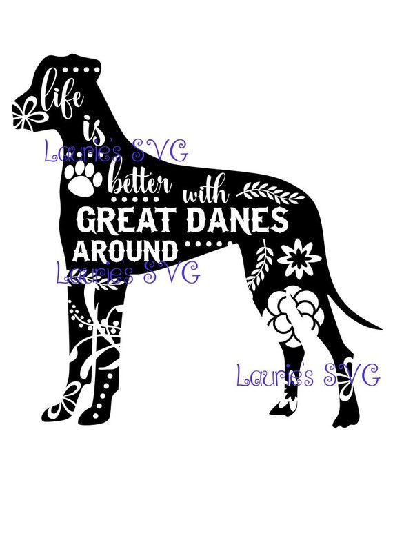 Life Is Better With Great Danes File Dxfsvgpngjpg Cutting Etsy