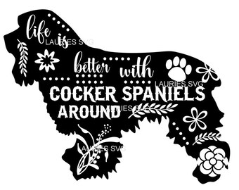 Life is better with COCKER SPANIELS file- dxf,svg,png,jpg