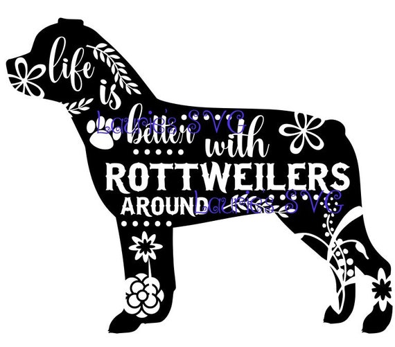 Life Is Better With Rottweilers File Dxfsvgpngjpg Etsy