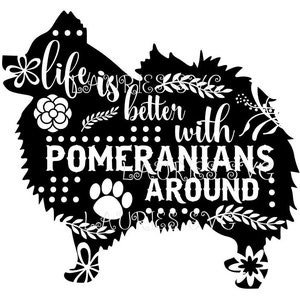 Life is better with POMERANIANS file- dxf,svg,png,jpg