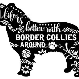 Life is better with  Border collies file- dxf,svg,png,jpg and  silhouette cutting file