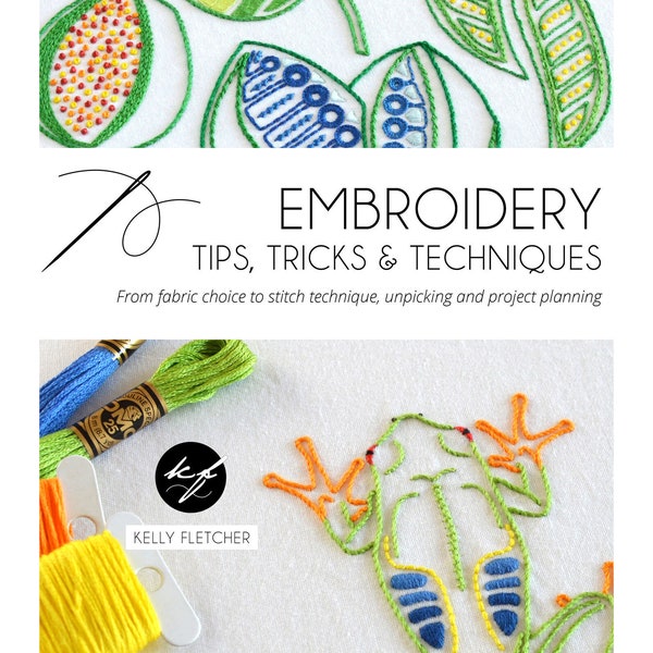 Embroidery Tips, Tricks & Techniques book, a how-to guide for modern hand embroidery