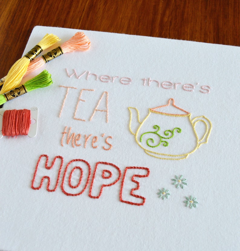 Where Theres Tea Theres Hope, a hand embroidery pattern for tea lovers image 1