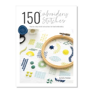 150 Embroidery Stitches book, a hand embroidery stitch guide for modern embroidery patterns