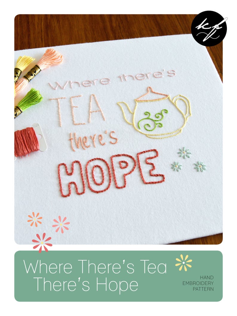 Where Theres Tea Theres Hope, a hand embroidery pattern for tea lovers image 2