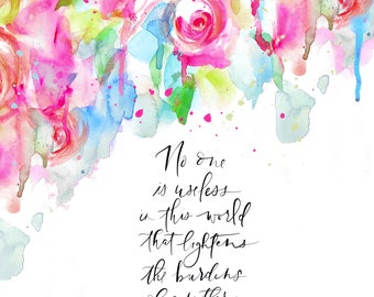 8x10 Hand painted Watercolor and Modern Calligraphy Art print, Dickens Quote, Abstract Botanical, Fine Art, Wall Art, "No One is Useless"