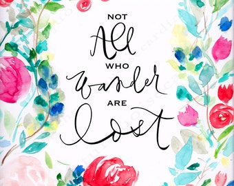 Calligraphy Art Print- All proceeds to Madison Holleran Foundation-"Not all who wander are lost" floral botanical watercolor art 8x10