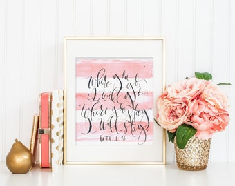 Ruth 1:16 Custom Calligraphy Handmade Print "Where you go, I will go" Bible Verse- Hand painted- Wedding Engagement Gift, Keepsake
