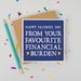 Allison Snyder reviewed Funny Father's Day Card - Card for Dad - Alternative Father's Day Card - Favourite Financial Burden Dad