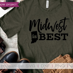 Midwest is best, Indiana svg, Midwest shirt, Home state SVG, Made in the midwest, Midwest apparel, Country svg, Farm svg, SVG Files